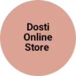 Business logo of Dosti Online Store
