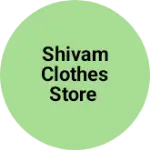 Business logo of Shivam clothes store