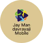 Business logo of Jay mandavrayaji mobile shop