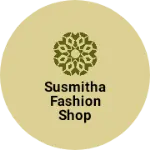 Business logo of Susmitha fashion shop