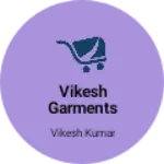 Business logo of Vikesh Garments