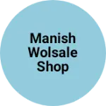 Business logo of Manish Wolsale Shop