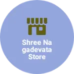 Business logo of Shree nagadevata Store