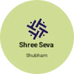 Business logo of Shree seva