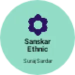 Business logo of SANSKAR ETHNIC WEARS