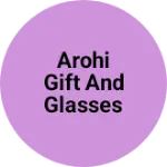 Business logo of Arohi gift and glasses based out of Firozabad