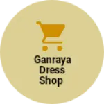 Business logo of Ganraya Dress Shop