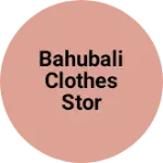 Business logo of Bahubali clothes stor