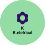 Business logo of K k.eletrical