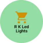 Business logo of R k led lights