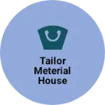 Business logo of Tailor meterial house