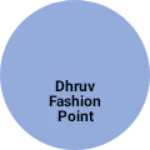 Business logo of Dhruv fashion point