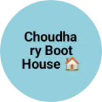 Business logo of Choudhary boot house 🏠