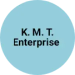 Business logo of K. M. T. Enterprise