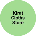Business logo of Kirat Cloths Store