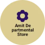 Business logo of Amit Departmental Store