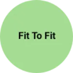 Business logo of Fit to fit
