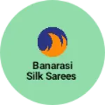 Business logo of Banarasi silk sarees
