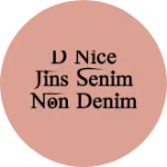 Business logo of D nice jins denim non denim