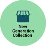 Business logo of New generation collection