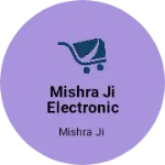 Business logo of Mishra ji electronic shop