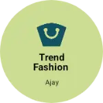 Business logo of Trend fashion based out of Bangalore