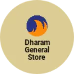 Business logo of Dharam general Store