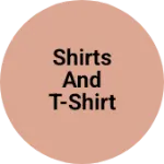 Business logo of Shirts and t-shirt