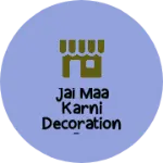 Business logo of Jai maa Karni decoration co.