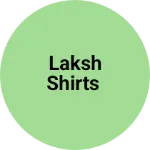 Business logo of LAKSH SHIRTS