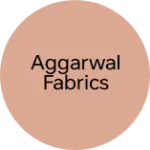 Business logo of Aggarwal fabrics