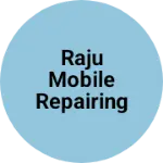 Business logo of Raju mobile repairing service mendigiri