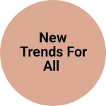 Business logo of NEW TRENDS FOR ALL
