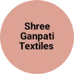 Business logo of Shree Ganpati Textiles