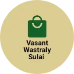 Business logo of Vasant wastraly sulai