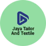 Business logo of Jaya tailor and textile