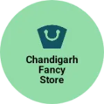 Business logo of Chandigarh fancy store