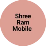 Business logo of Shree ram mobile