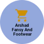 Business logo of Arshad fansy and footwear store
