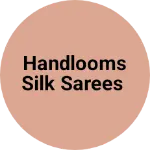 Business logo of Handlooms silk sarees