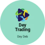 Business logo of Dey Trading