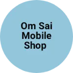 Business logo of Om sai mobile shop