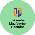 Business logo of Jai ambe maa vastar bhandar