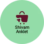 Business logo of Shivam anklet