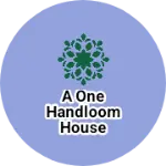 Business logo of A One Handloom House