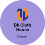 Business logo of Dk cloth House