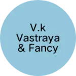 Business logo of V.k vastraya & fancy store