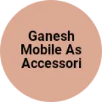 Business logo of Ganesh mobile  accessories
