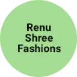 Business logo of Renu shree fashions