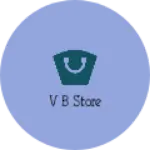 Business logo of V B Store
